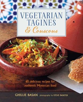 portada Vegetarian Tagines & Couscous: 65 Delicious Recipes for Authentic Moroccan Food (en Inglés)