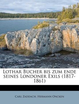 portada Lothar Bucher Bis Zum Ende Seines Londoner Exils (1817-1861) (en Alemán)