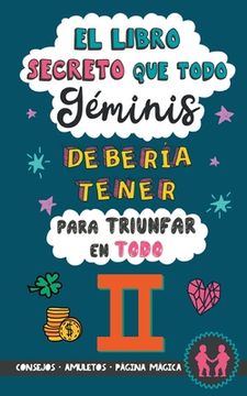 portada El libro secreto que todo Géminis debería tener para triunfar en todo: Horóscopo Géminis: consejos, dinero, amor, amuletos y más. Libro Géminis. Astro