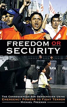 portada Freedom or Security: The Consequences for Democracies Using Emergency Powers to Fight Terror (in English)
