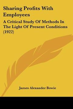 portada sharing profits with employees: a critical study of methods in the light of present conditions (1922) (en Inglés)