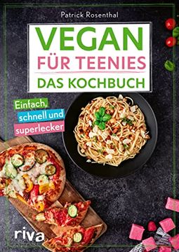 portada Vegan für Teenies: Das Kochbuch: Einfach, Schnell und Superlecker. Perfektes Geschenk für Teenager: Easy Rezepte für Herzhafte und Süße Gerichte, Snacks, Party und Mehr Ohne Tierische Produkte (en Alemán)