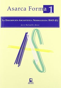 portada Asarca Forma 1: La Descripcion Archivistica Normalizada (Isad) (in Spanish)