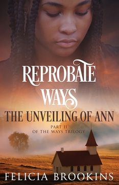 portada Reprobate Ways: The Unveiling of Ann (en Inglés)