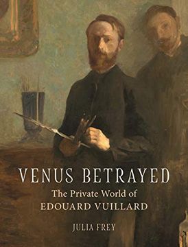 portada Venus Betrayed: The Private World of Edouard Vuillard (en Inglés)