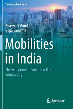 portada Mobilities in India: The Experience of Suburban Rail Commuting (en Inglés)