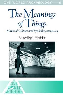 portada the meanings of things: material culture and symbolic expression