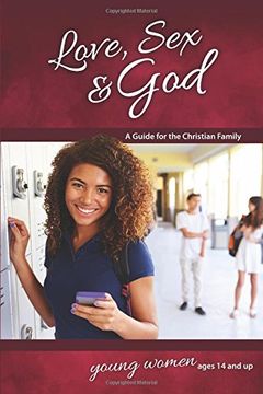 portada Love, Sex & God: For Young Women Ages 14 and Up - Learning About Sex (Learning about Sex (Paperback)) (en Inglés)