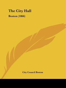 portada the city hall: boston (1866) (en Inglés)