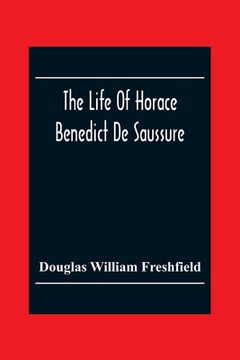 portada The Life Of Horace Benedict De Saussure (en Inglés)
