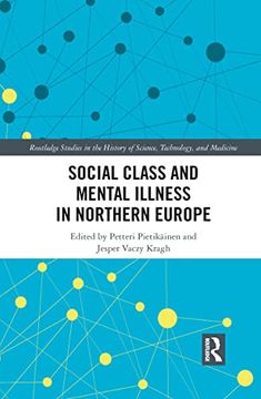 portada Social Class and Mental Illness in Northern Europe (Routledge Studies in the History of Science, Technology and Medicine) (in English)