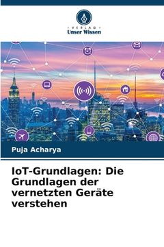 portada IoT-Grundlagen: Die Grundlagen der vernetzten Geräte verstehen (en Alemán)