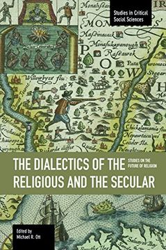 portada The Dialectics of the Religious and the Secular: Studies on the Future of Religion (Studies in Critical Social Sciences) 