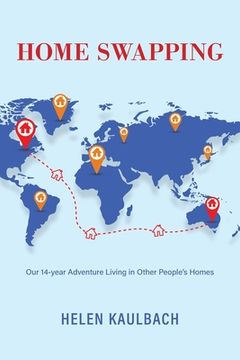 portada Home Swapping: Our 14-year Adventure Living in Other People's Homes (in English)