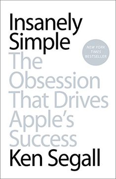 portada Insanely Simple: The Obsession That Drives Apple's Success 