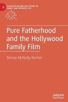 portada Pure Fatherhood and the Hollywood Family Film (en Inglés)