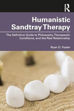 portada Humanistic Sandtray Therapy: The Definitive Guide to Philosophy, Therapeutic Conditions, and the Real Relationship