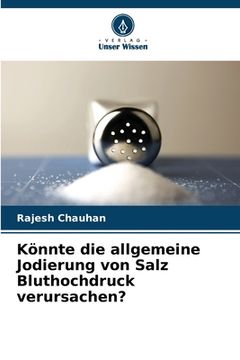 portada Könnte die allgemeine Jodierung von Salz Bluthochdruck verursachen? (in German)