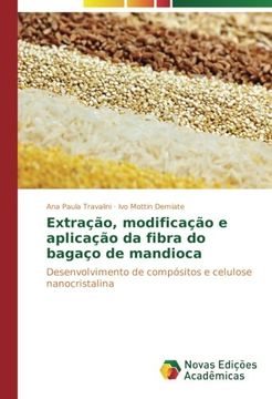 portada Extração, modificação e aplicação da fibra do bagaço de mandioca: Desenvolvimento de compósitos e celulose nanocristalina (Portuguese Edition)