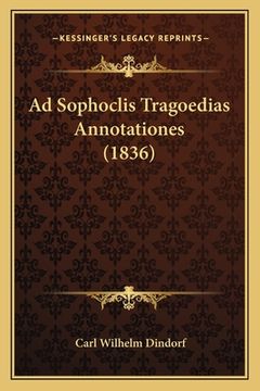 portada Ad Sophoclis Tragoedias Annotationes (1836) (en Latin)