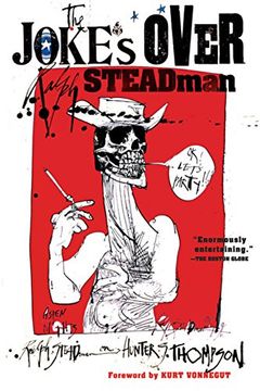 the joke´s over,ralph steadman on hunter s. thompson
