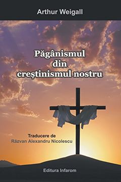 portada Paganismul din crestinismul nostru