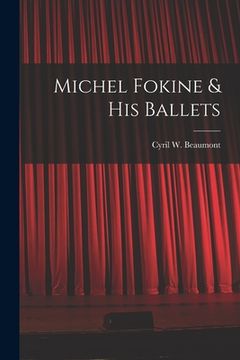portada Michel Fokine & His Ballets (en Inglés)