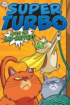 portada Super Turbo Meets the Cat-Nappers (7) (Super Turbo: The Graphic Novel) (en Inglés)