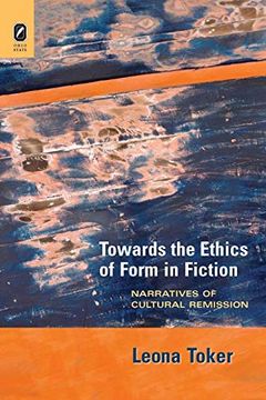 portada Towards the Ethics of Form in Fiction: Narratives of Cultural Remission (Theory and Interpretation of Narrative) (in English)