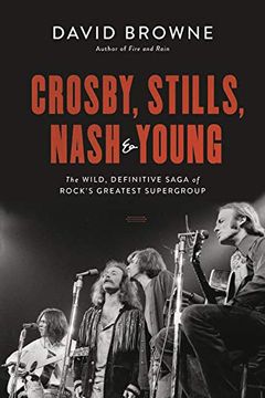 portada Crosby, Stills, Nash and Young: The Wild, Definitive Saga of Rock'S Greatest Supergroup (en Inglés)