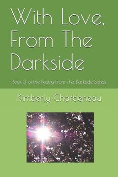 portada With Love, from the Darkside: Book 3 of the Poetry from the Darkside Series (en Inglés)