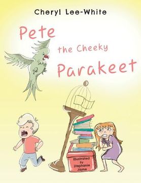 portada Pete The Cheeky Parakeet (en Inglés)