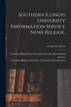 portada Southern Illinois University Information Service News Release.; 1954 January-March (in English)