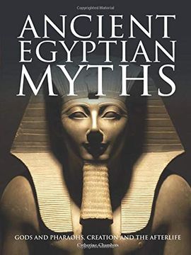 portada Ancient Egyptian Myths: Gods and Pharoahs, Creation and the Afterlife (Histories) (en Inglés)