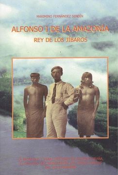 portada Alfonso I de la Amazonia: Rey de los Jíbaros
