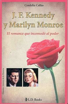 portada J. F. Kennedy y Marilyn Monroe. El Romance que Incomodo al Poder (Paperback)