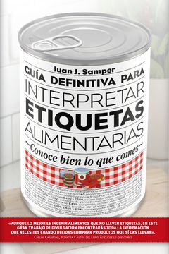 portada Guía Definitiva Para Interpretar las Etiquetas de los Alimentos: Conoce Bien lo que Comes (in Spanish)