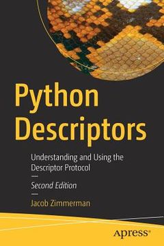 portada Python Descriptors: Understanding and Using the Descriptor Protocol (en Inglés)