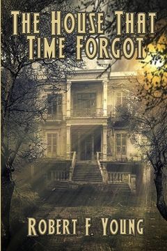 portada The House That Time Forgot (in English)