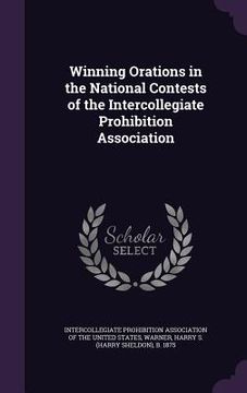 portada Winning Orations in the National Contests of the Intercollegiate Prohibition Association (in English)