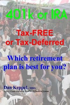 portada 401k or IRA Tax-FREE or Tax-Deferred: Which retirement plan is best for you?