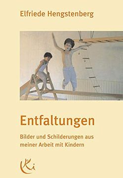 portada Entfaltungen. Bilder und Schilderungen aus Meiner Arbeit mit Kindern (en Alemán)