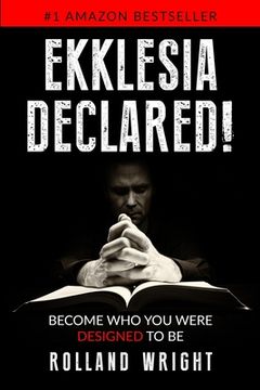 portada Ekklesia Declared!: Become Who You Were Designed to Be (en Inglés)