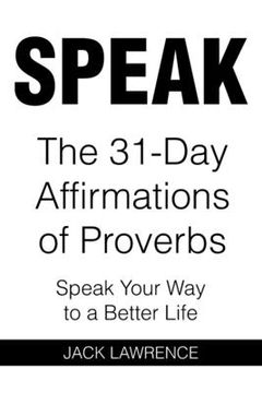 portada Speak: The 31 Day Affirmations of Proverbs: Speak Your Way To A Better Life (en Inglés)