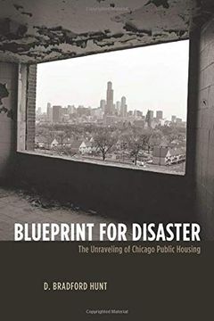 portada Blueprint for Disaster: The Unraveling of Chicago Public Housing (Historical Studies of Urban America) (en Inglés)