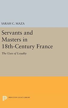 portada Servants and Masters in 18Th-Century France: The Uses of Loyalty (Princeton Legacy Library) (in English)