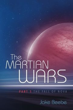 portada The Martian Wars: Part 1 - The Fall of Nova: Volume 1