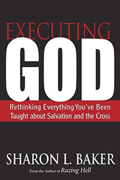 portada Executing God: Rethinking Everything You've Been Taught About Salvation and the Cross (en Inglés)