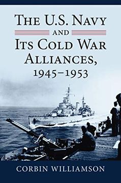 portada The U. S. Navy and its Cold war Alliances, 1945-1953 (Modern war Studies) (in English)