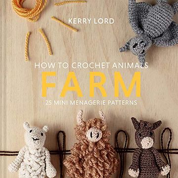 portada How to Crochet Animals - Farm: 25 Mini Menagerie Patterns (Edward'S Menagerie) (en Inglés)